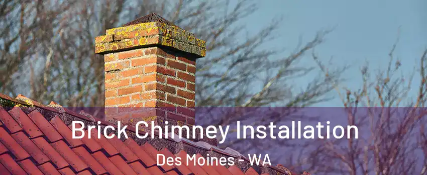  Brick Chimney Installation Des Moines - WA