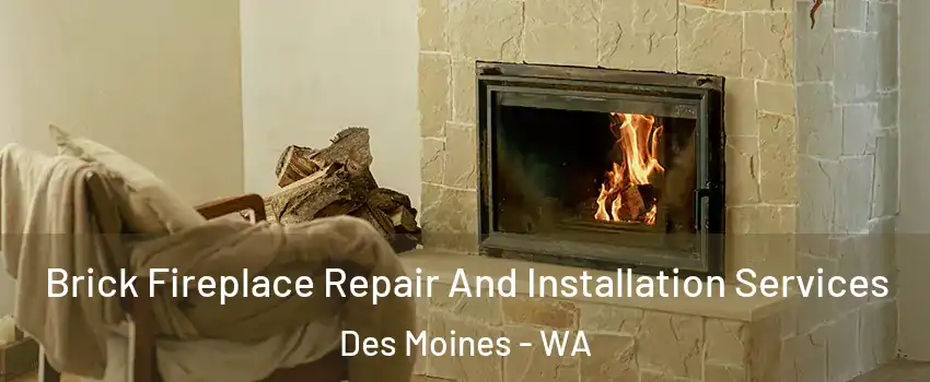  Brick Fireplace Repair And Installation Services Des Moines - WA