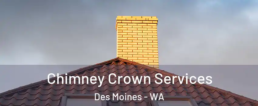 Chimney Crown Services Des Moines - WA