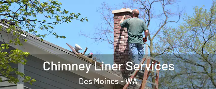  Chimney Liner Services Des Moines - WA