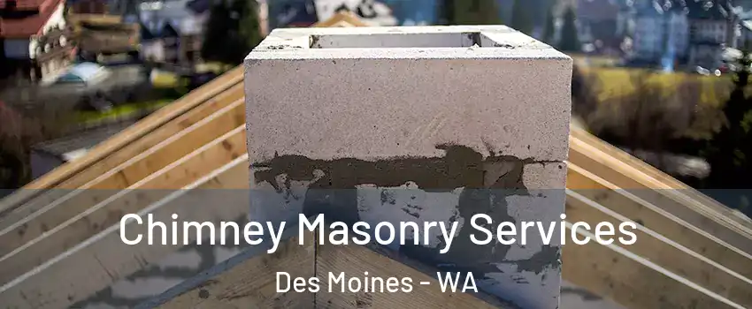  Chimney Masonry Services Des Moines - WA