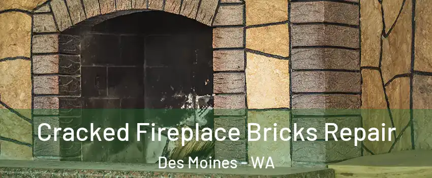  Cracked Fireplace Bricks Repair Des Moines - WA