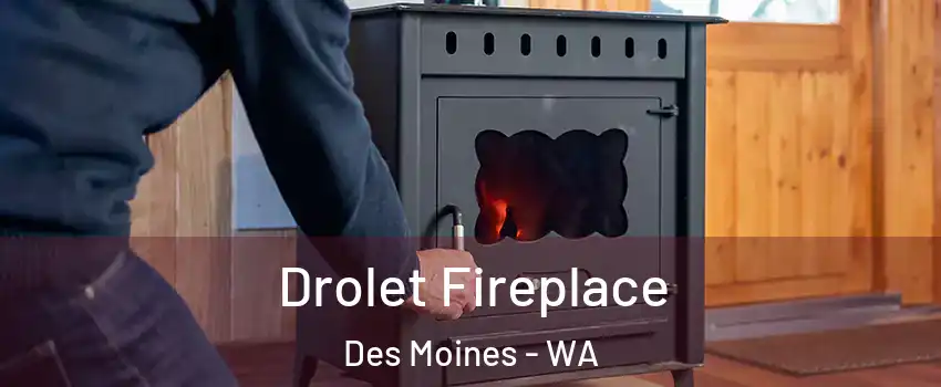  Drolet Fireplace Des Moines - WA