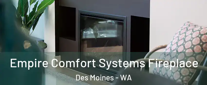  Empire Comfort Systems Fireplace Des Moines - WA
