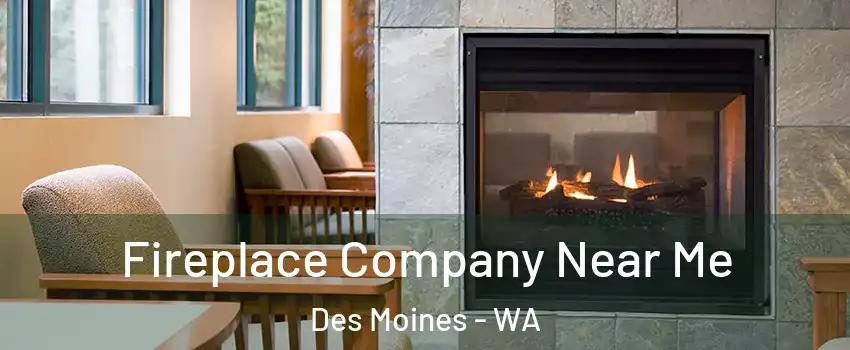  Fireplace Company Near Me Des Moines - WA