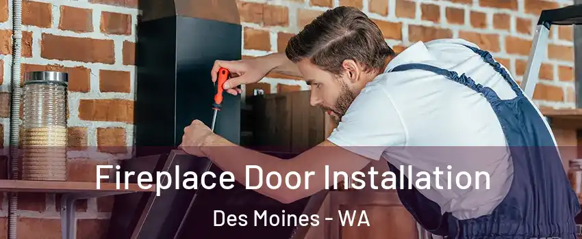  Fireplace Door Installation Des Moines - WA