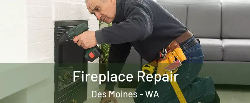  Fireplace Repair Des Moines - WA