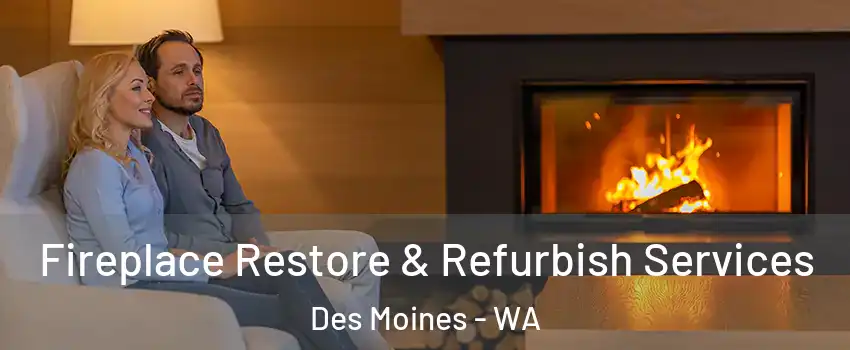  Fireplace Restore & Refurbish Services Des Moines - WA