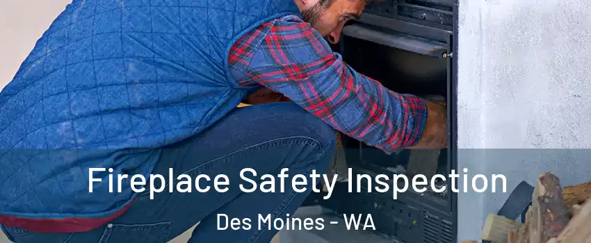  Fireplace Safety Inspection Des Moines - WA