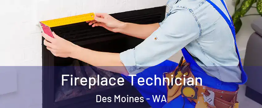 Fireplace Technician Des Moines - WA