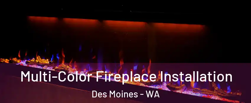  Multi-Color Fireplace Installation Des Moines - WA