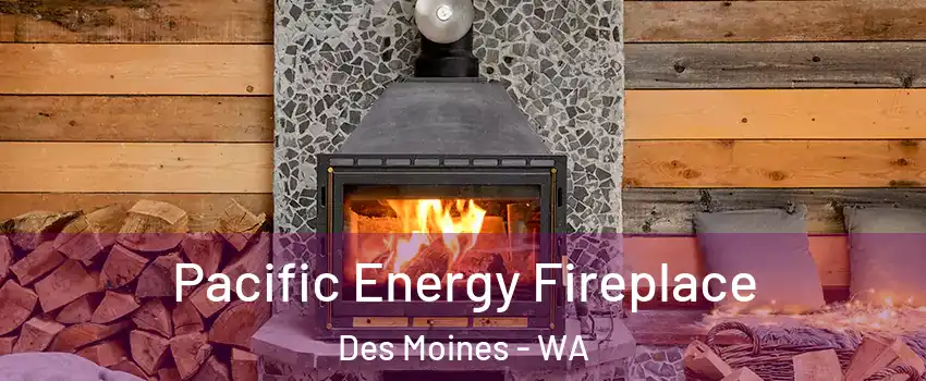  Pacific Energy Fireplace Des Moines - WA