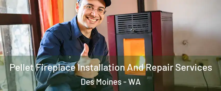  Pellet Fireplace Installation And Repair Services Des Moines - WA