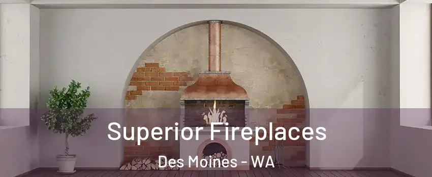  Superior Fireplaces Des Moines - WA