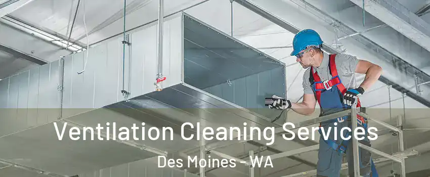  Ventilation Cleaning Services Des Moines - WA